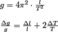g=4\pi^{2}\cdot\frac{l}{T^{2}} \\  \\ \frac{\Delta g}{g}=\frac{\Delta l}{l}+2\frac{\Delta T}{T}